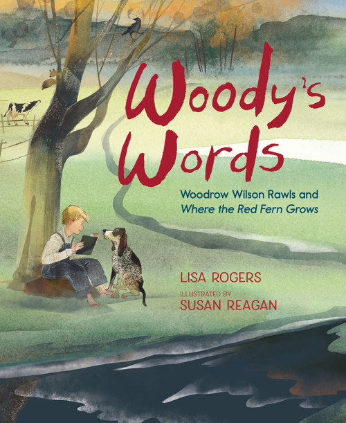 Woody's Words (Woodrow Wilson Rawls and Where the Red Fern Grows) by Lisa Rogers, Susan Reagan, 9781662680298