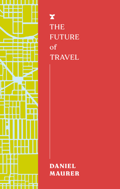The Future of Travel by Daniel Maurer, 9781685892050