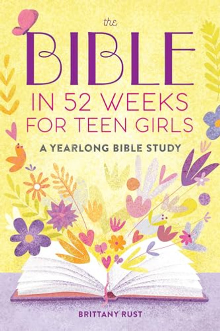 The Bible in 52 Weeks for Teen Girls (A Yearlong Bible Study) by Brittany Rust, Agnieszka ?yli?ska-R?kas, 9798886507348
