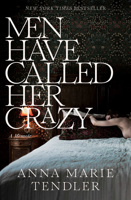 Men Have Called Her Crazy (A Memoir) - 9781668032350 by Anna Marie Tendler, 9781668032350