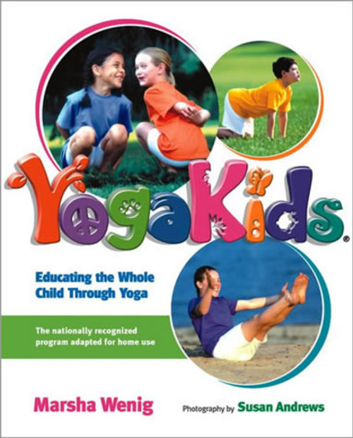 YogaKids (Educating The Whole Child Through Yoga) by Marsha Wenig, Susan Andrews, 9781584792925
