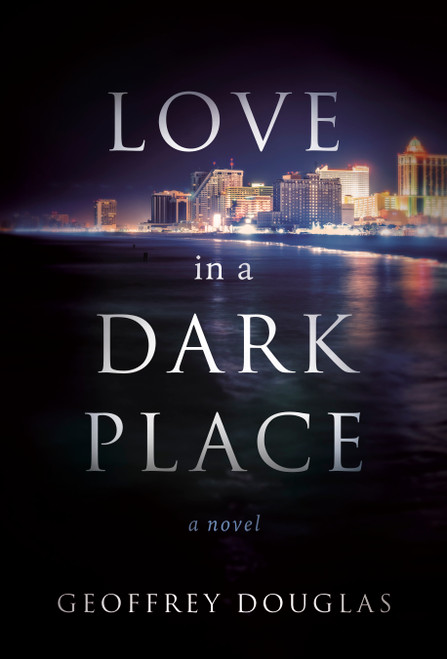 Love in a Dark Place (A Novel) by Geoffrey Douglas, 9798886453300