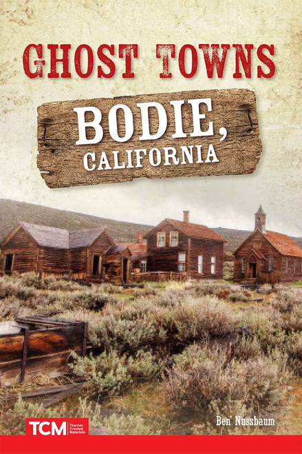 Ghost Towns: Bodie, California by Ben Nussbaum, 9781644910016