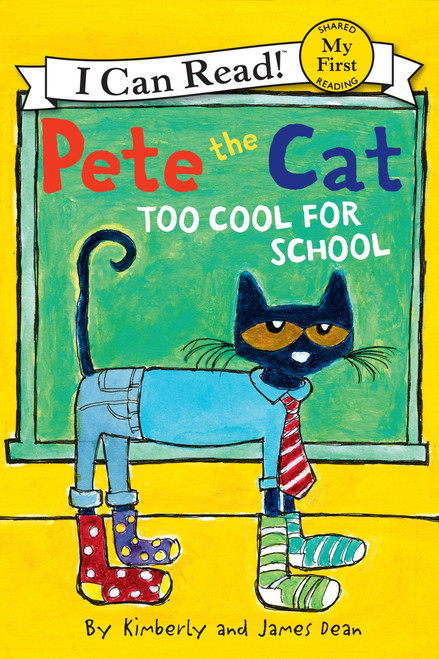 Pete the Cat: Too Cool for School by James Dean, Kimberly Dean, James Dean, 9780062110756