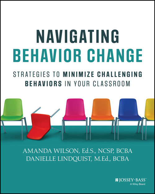 Navigating Behavior Change (Strategies to Minimize Challenging Behaviors in Your Classroom) by Amanda Wilson, Danielle Lindquist, 9781394282692