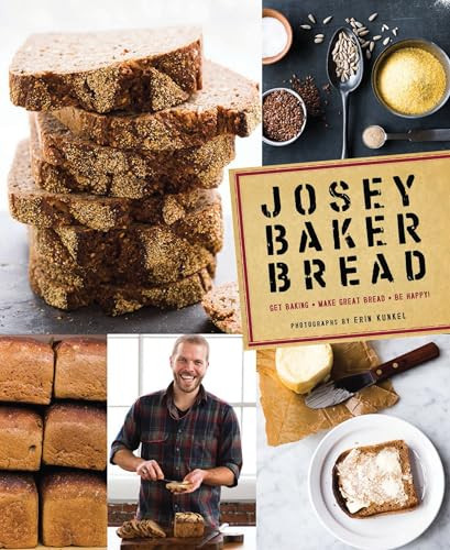 Josey Baker Bread (Get Baking • Make Great Bread • Be Happy!) by Josey Baker, Erin Kunkel, 9781452113685