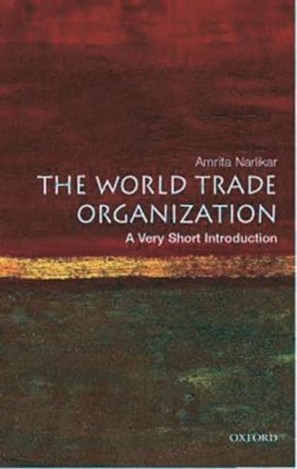 The World Trade Organization (A Very Short Introduction) by Amrita Narlikar, 9780192806086
