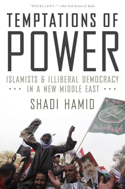 Temptations of Power (Islamists and Illiberal Democracy in a New Middle East) by Shadi Hamid, 9780190229245