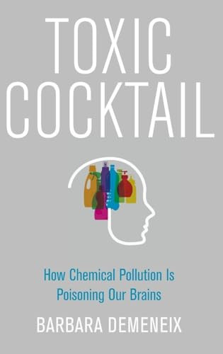 Toxic Cocktail (How Chemical Pollution Is Poisoning Our Brains) by Barbara Demeneix, 9780190260934