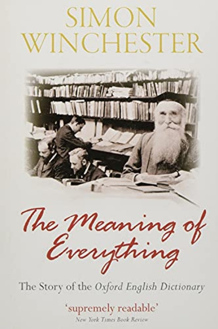 The Meaning of Everything (The Story of the Oxford English Dictionary) by Simon Winchester OBE, 9780198814399