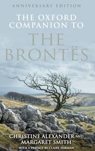 The Oxford Companion to the Brontes (Anniversary edition) by Christine Alexander, Margaret Smith, 9780198819950