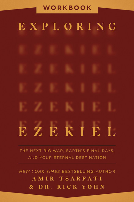 Exploring Ezekiel Workbook (The Next Big War, Earth's Final Days, and Your Eternal Destination) by Amir Tsarfati, Rick Yohn, 9780736990653