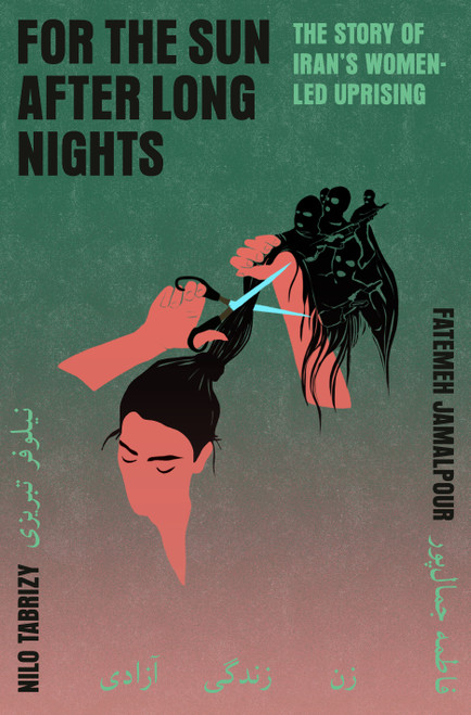 For the Sun After Long Nights (The Story of Iran's Women-Led Uprising) by Fatemeh Jamalpour, Nilo Tabrizy, 9780593701447
