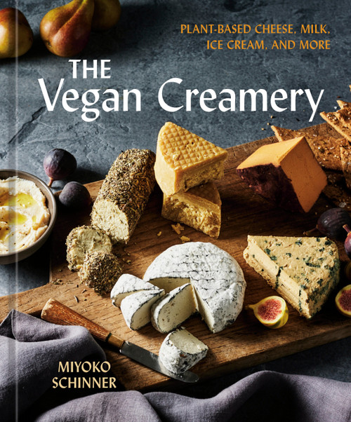The Vegan Creamery (Plant-Based Cheese, Milk, Ice Cream, and More (A Cookbook)) by Miyoko Schinner, 9780593836071