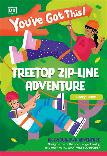 You've Got This! Treetop Zip-Line Adventure (Pick Your Own Adventure) by DK, Becky Baines, 9780593961520