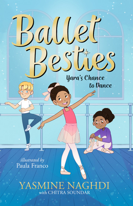 Ballet Besties: Yara's Chance to Dance by Yasmine Naghdi, Paula Franco, 9781536243796