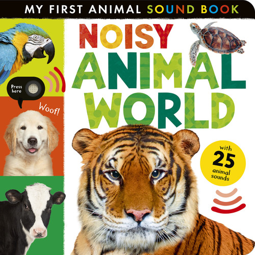 Noisy Animal World (My First Animal Sound Book) by Hettie Cox, Tiger Tales, 9781664351660