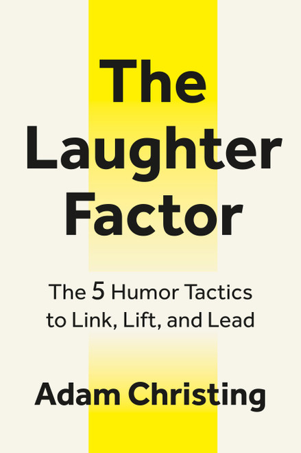The Laughter Factor (The 5 Humor Tactics to Link, Lift, and Lead) by Adam Christing, 9798890570802