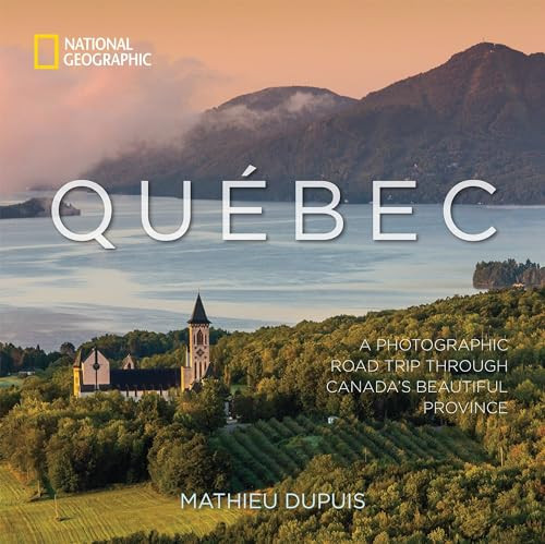 Québec (A Photographic Road Trip Through Canada's Beautiful Province) by Mathieu Dupuis, 9781426219276
