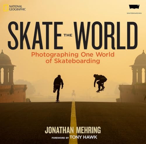Skate the World (Photographing One World of Skateboarding) by Jonathan Mehring, 9781426213960