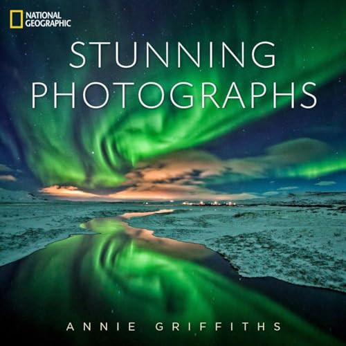 National Geographic Stunning Photographs by Annie Griffiths, 9781426213922
