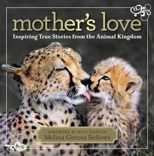 Mother's Love (Inspiring True Stories From the Animal Kingdom) by Melina Bellows, 9781426209222