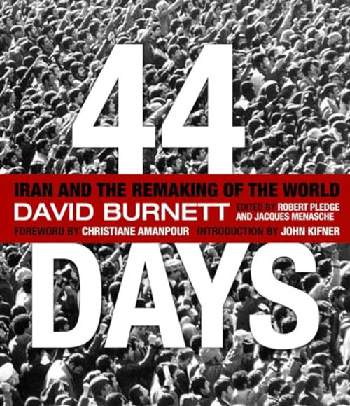 44 Days (Iran and the Remaking of the World) by David Burnett, 9781426205132