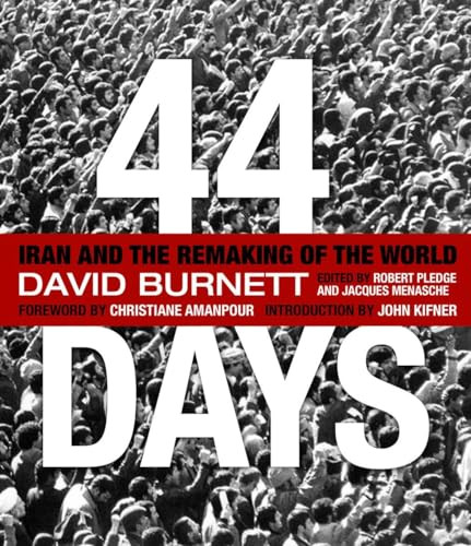 44 Days (Iran and the Remaking of the World) by David Burnett, 9781426205132