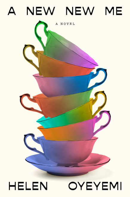 A New New Me (A Novel) by Helen Oyeyemi, 9780593718773