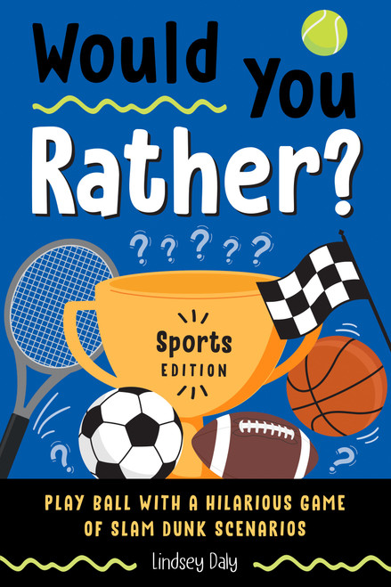 Would You Rather? Sports Edition (Play Ball with a Hilarious Game of Slam Dunk Scenarios) by Lindsey Daly, 9780593886090