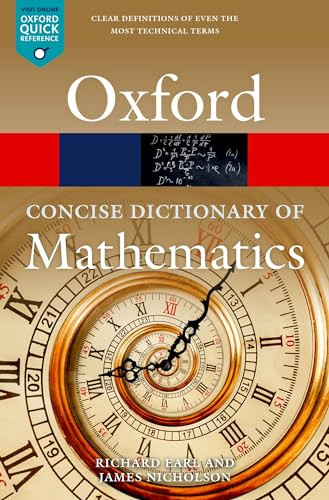The Concise Oxford Dictionary of Mathematics by Richard Earl, James Nicholson, 9780198845355