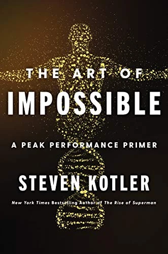 The Art of Impossible (A Peak Performance Primer) by Steven Kotler, 9780062977533