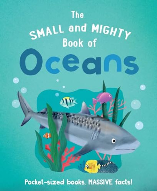 The Small and Mighty Book of Oceans (Pocket-sized books, MASSIVE facts!) (Miniature Edition) by Tracey Turner, Kirsti Davidson, 9781839351488