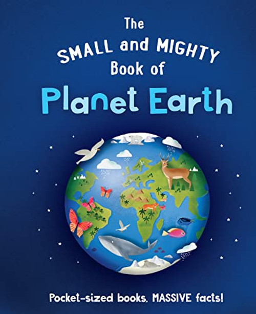 The Small and Mighty Book of Planet Earth (Pocket-sized books, MASSIVE facts!) (Miniature Edition) by Catherine Brereton, Kirsti Davidson, 9781839351501