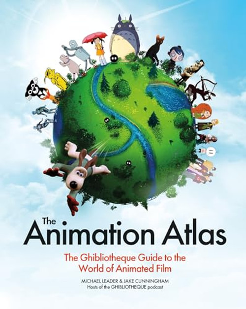 The Animation Atlas (The Ghibliotheque Guide to the World of Animated Film) by Jake Cunningham, Michael Leader, 9781035427291