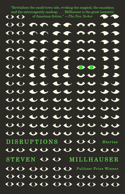 Disruptions (Stories) - 9780593468883 by Steven Millhauser, 9780593468883
