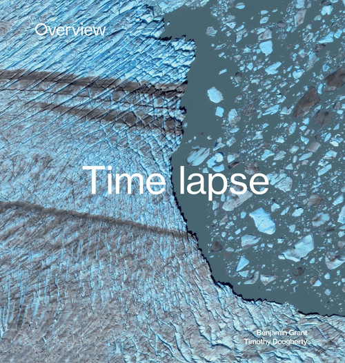 Overview Timelapse (How We Change the Earth) by Benjamin Grant, Timothy Dougherty, 9781984858658