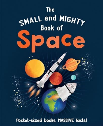 The Small and Mighty Book of Space (Pocket-sized books, MASSIVE facts!) (Miniature Edition) by Mike Goldsmith, Kirsti Davidson, 9781839351495