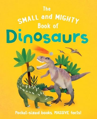 The Small and Mighty Book of Dinosaurs (Pocket-sized books, MASSIVE facts!) (Miniature Edition) by Clive Gifford, Kirsti Davidson, 9781839351471