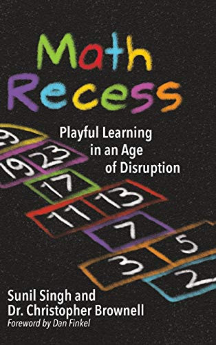 Math Recess: Playful Learning for an Age of Disruption - 9781948334167 by Sunil Singh, Brownell S. Christopher, 9781948334167