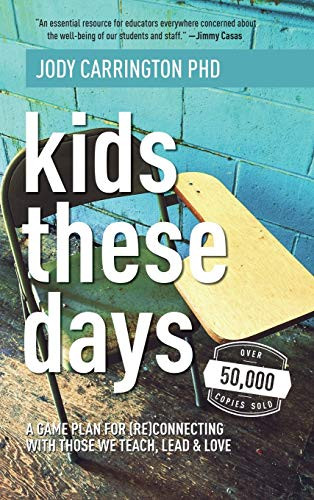 Kids These Days: A Game Plan For (Re)Connecting With Those We Teach, Lead, & Love - 9781948334235 by Jody, Carrington, 9781948334235