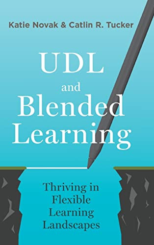 UDL and Blended Learning: Thriving in Flexible Learning Landscapes - 9781948334426 by Katie Novak, Catlin Tucker, 9781948334426