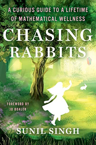 Chasing Rabbits: A Curious Guide to a Lifetime of Mathematical Wellness by Sunil Singh, 9781948334389