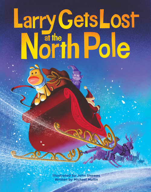 Larry Gets Lost at the North Pole (A Magical Christmas Adventure) by John Skewes, Mike Mullin, 9781632175793