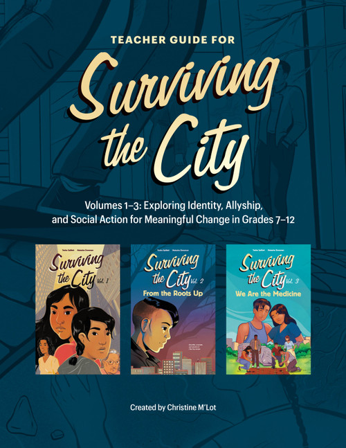 Teacher Guide for Surviving the City (Volumes 1-3: Exploring Identity, Allyship, and Social Action for Meaningful Change in Grades 7-12) by Christine M'Lot, 9781774921401