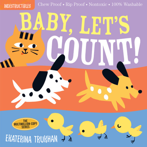 Indestructibles: Baby, Let's Count! (Chew Proof · Rip Proof · Nontoxic · 100% Washable (Book for Babies, Newborn Books, Safe to Chew)) by Ekaterina Trukhan, Amy Pixton, 9781523506224