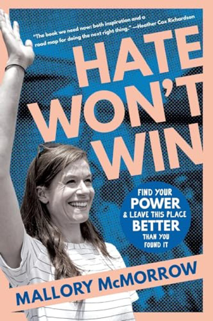 Hate Won't Win (Find Your Power and Leave This Place Better Than You Found It) - 9781538776766 by Mallory McMorrow, 9781538776766