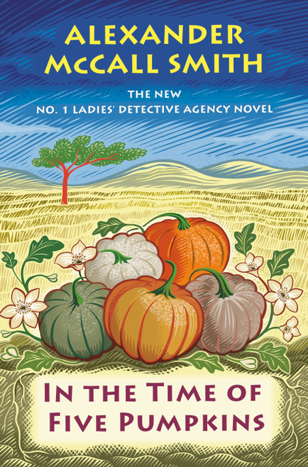 In the Time of Five Pumpkins (No. 1 Ladies' Detective Agency (26)) by Alexander McCall Smith, 9780593701782