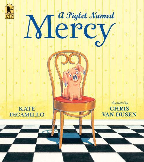A Piglet Named Mercy - 9781536244373 by Kate DiCamillo, Chris Van Dusen, 9781536244373