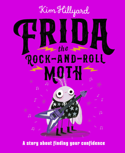 Frida the Rock-and-Roll Moth (A Story About Finding Your Confidence) by Kim Hillyard, Kim Hillyard, 9798217140794